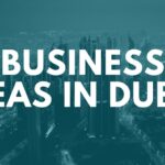 What Are The Different Types Of Business Ideas In Dubai